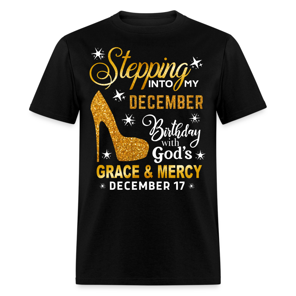 STEPPING INTO MY DECEMBER 17 BIRTHDAY UNISEX SHIRT - black