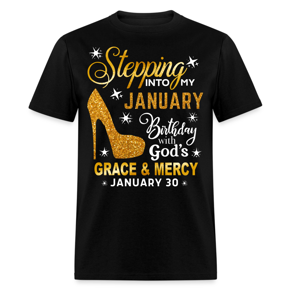 STEPPING INTO MY JANUARY 30 BIRTHDAY UNISEX SHIRT - black