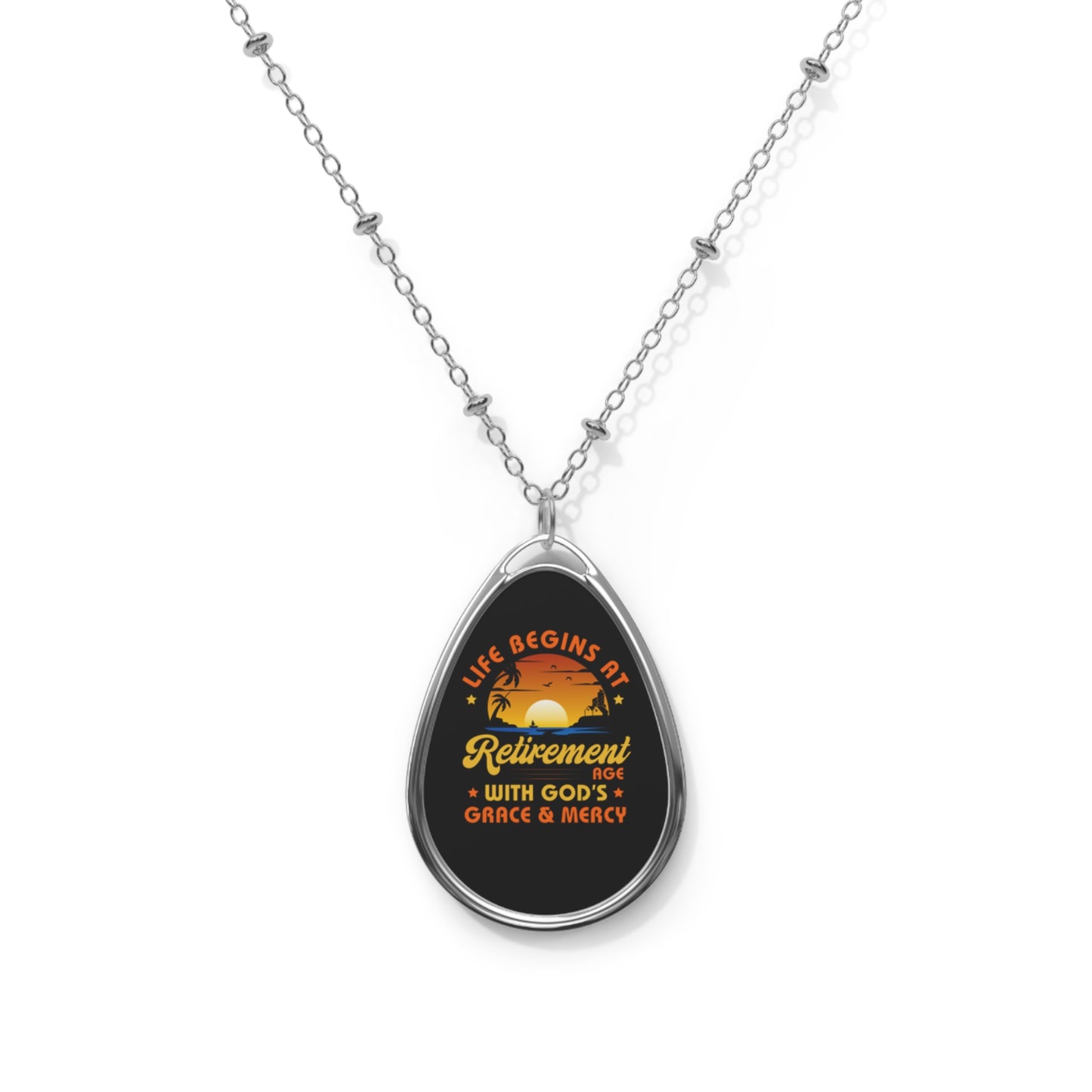 LIFE BEGINS AT RETIREMENT AGE WITH GOD'S GRACE & MERCY OVAL NECKLACE