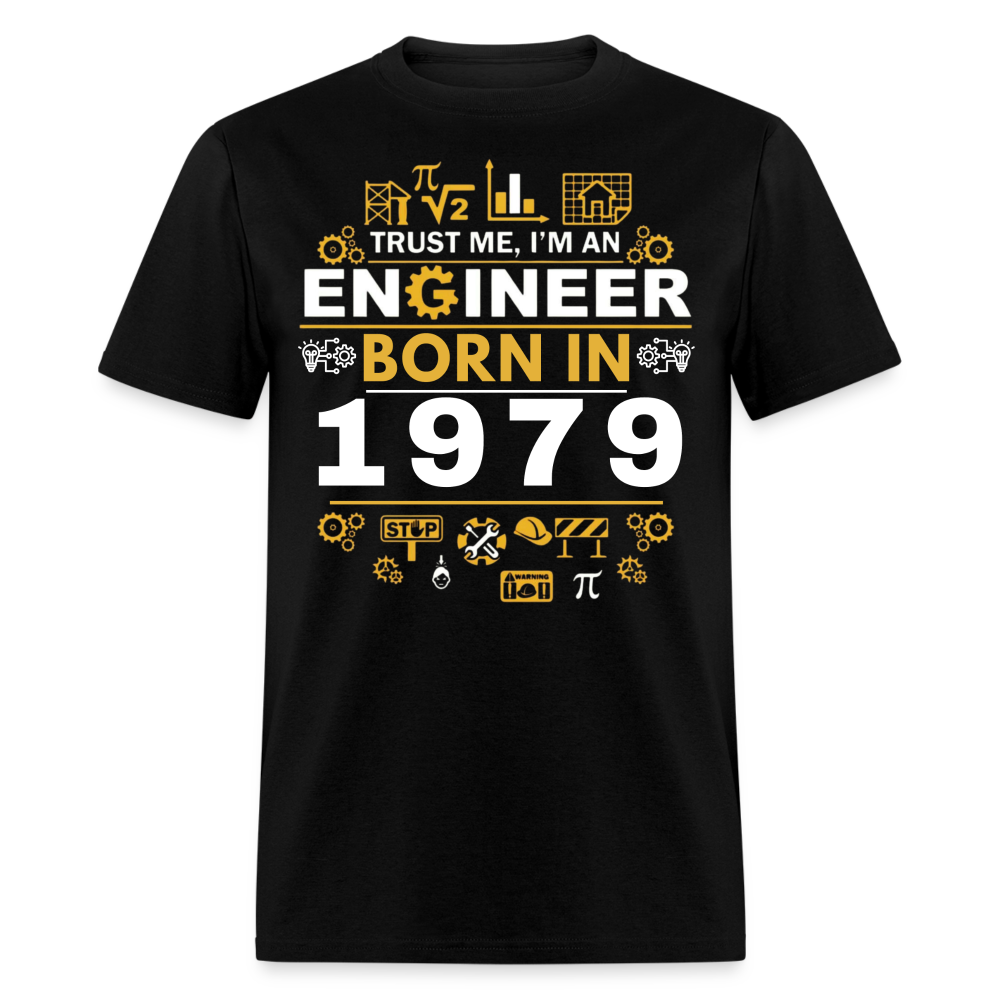 TRUST ME, I AM AN ENGINEER BORN IN 1979 SHIRT