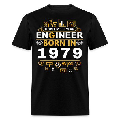 TRUST ME, I AM AN ENGINEER BORN IN 1979 SHIRT