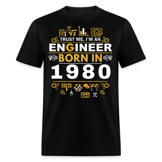 TRUST ME, I AM AN ENGINEER BORN IN 1980 SHIRT