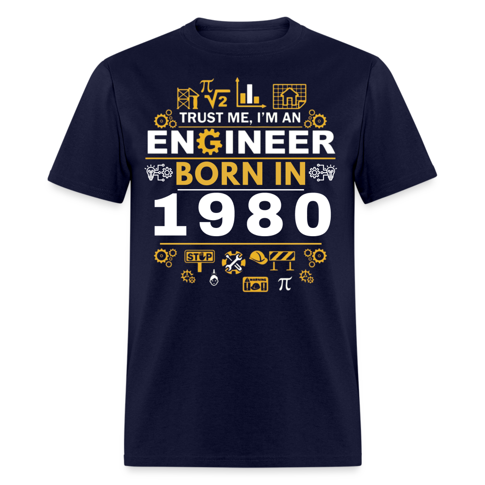 TRUST ME, I AM AN ENGINEER BORN IN 1980 SHIRT