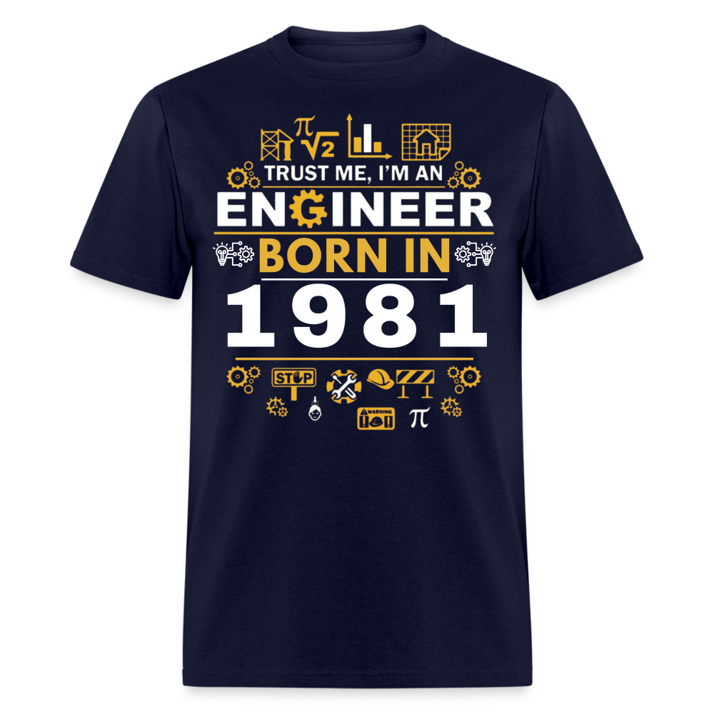 TRUST ME, I AM AN ENGINEER BORN IN 1981 SHIRT