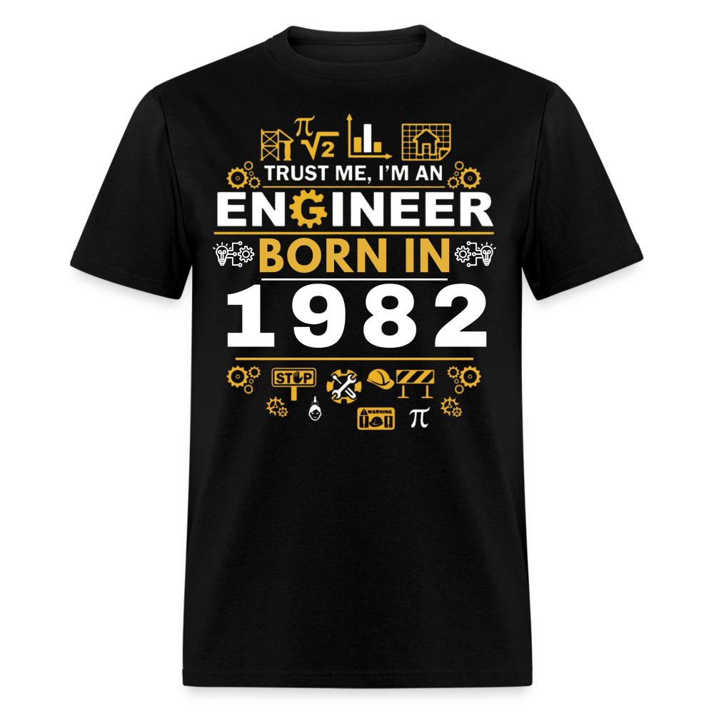 TRUST ME, I AM AN ENGINEER BORN IN 1982 SHIRT