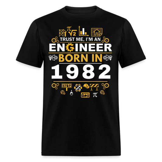 TRUST ME, I AM AN ENGINEER BORN IN 1982 SHIRT