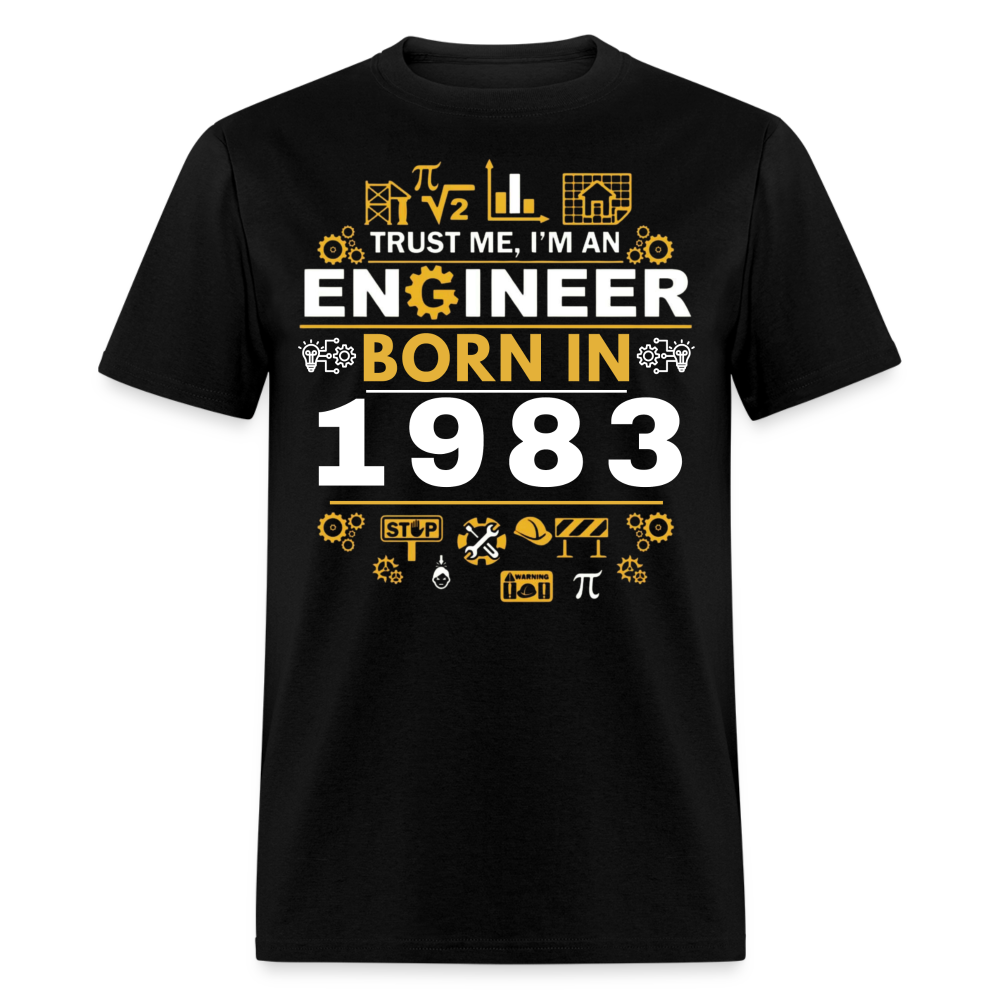 TRUST ME, I AM AN ENGINEER BORN IN 1983 SHIRT