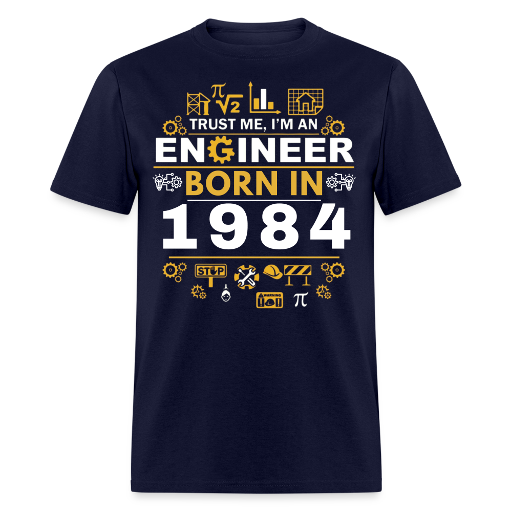 TRUST ME, I AM AN ENGINEER BORN IN 1984 SHIRT