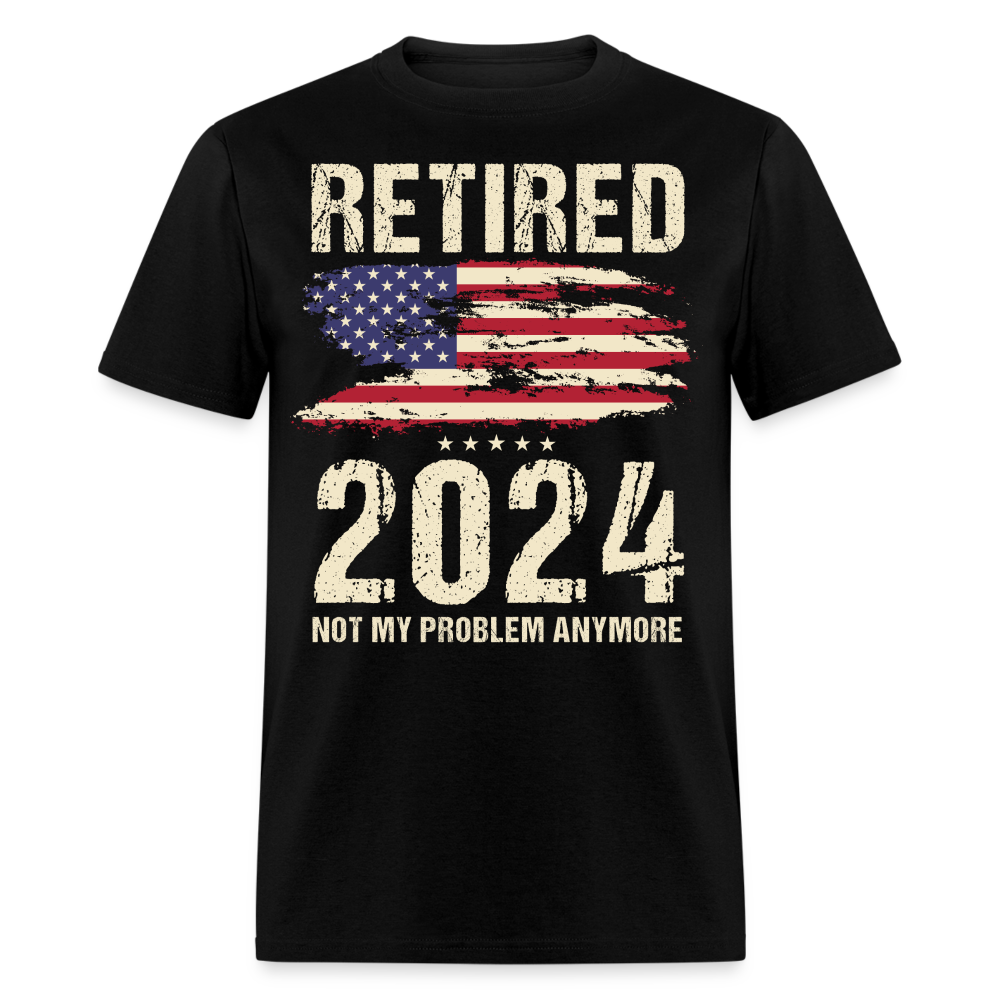 RETIRED 2024 NOT MY PROBLEM ANYMORE SHIRT