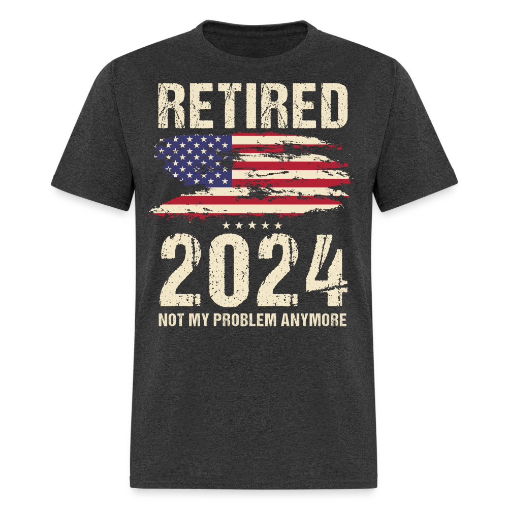 RETIRED 2024 NOT MY PROBLEM ANYMORE SHIRT