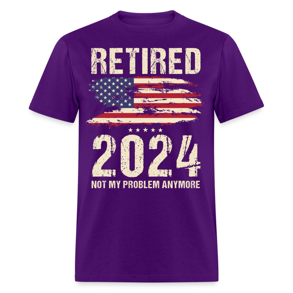 RETIRED 2024 NOT MY PROBLEM ANYMORE SHIRT