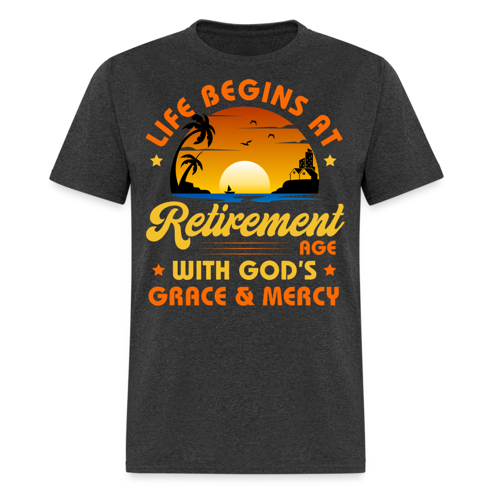 LIFE BEGINS AT RETIREMENT AGE WITH GOD'S GRACE & MERCY SHIRT