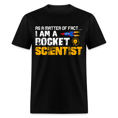 AS A MATTER OF FACT I AM A ROCKET SCIENTIST UNISEX T-SHIRT