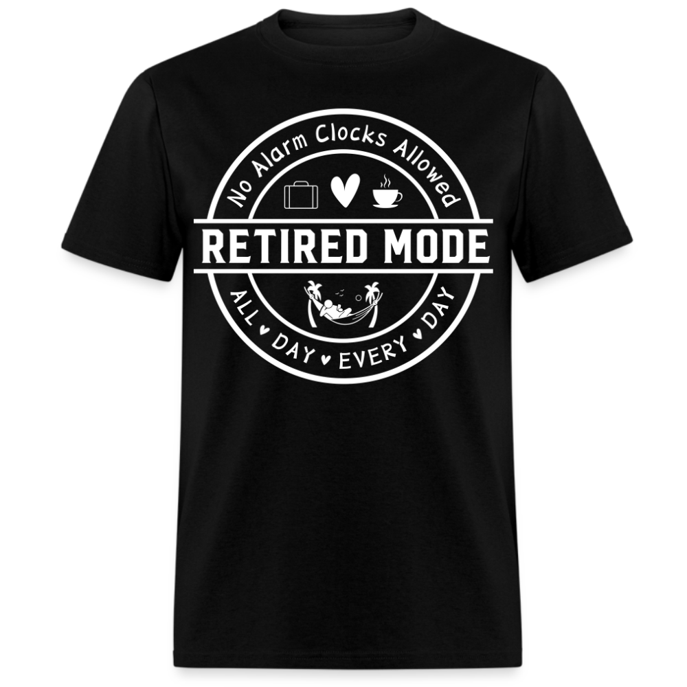 NO ALARM CLOCKS ALLOWED RETIRED MODE UNISEX SHIRT