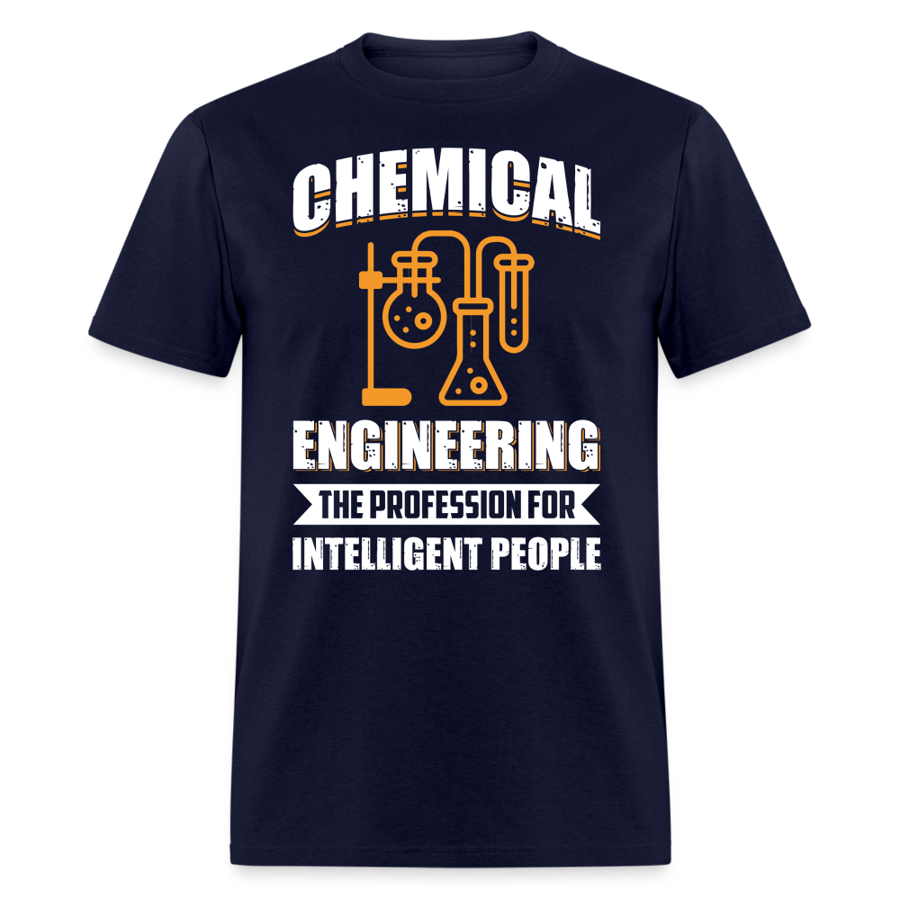 CHEMICAL ENGINEERING THE PROFESSION FOR INTELLIGENT PEOPLE UNISEX T-SHIRT