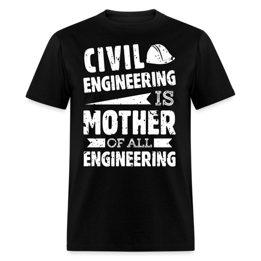 CIVIL ENGINEERING IS MOTHER OF ALL ENGINEERING UNISEX T-SHIRT