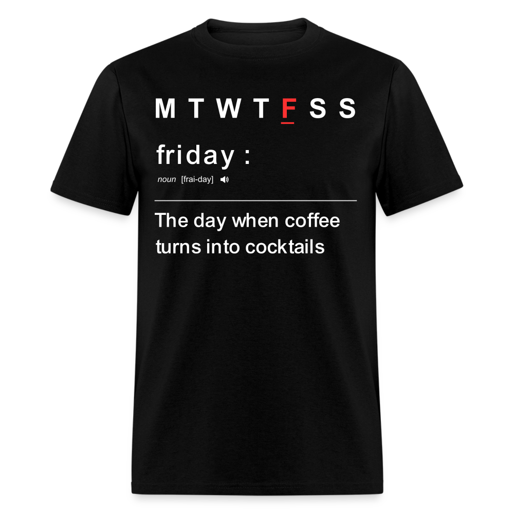 FRIDAY-COFFEE TURNS INTO COCKTAILS T-SHIRT