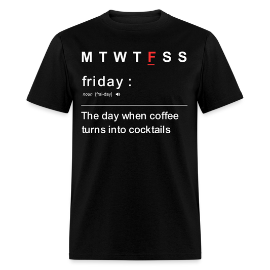 FRIDAY-COFFEE TURNS INTO COCKTAILS T-SHIRT