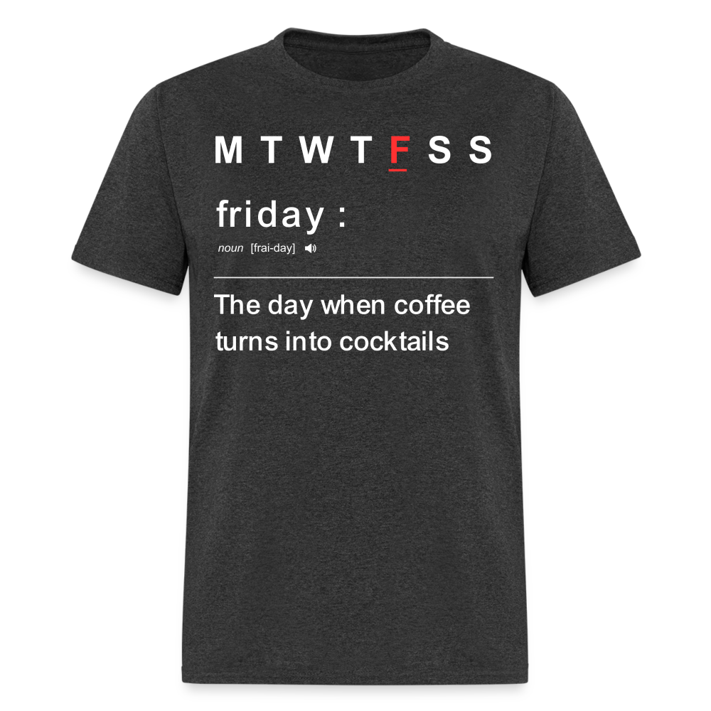 FRIDAY-COFFEE TURNS INTO COCKTAILS T-SHIRT