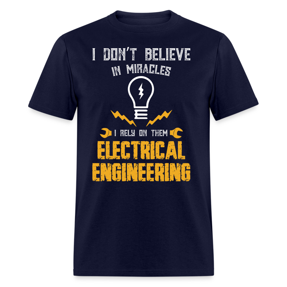 I DON'T BELIEVE IN MIRACLES I RELY ON THEM ELECTRICAL ENGINEERING UNISEX T-SHIRT