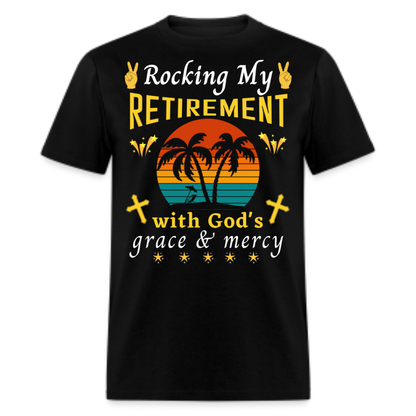 ROCKING MY RETIREMENT WITH GOD'S GRACE & MERCY SHIRT