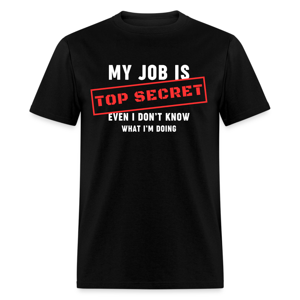 MY JOB IS TOP SECRET T-SHIRT