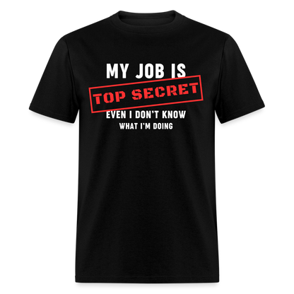 MY JOB IS TOP SECRET T-SHIRT