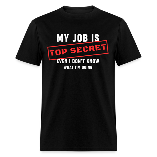 MY JOB IS TOP SECRET T-SHIRT