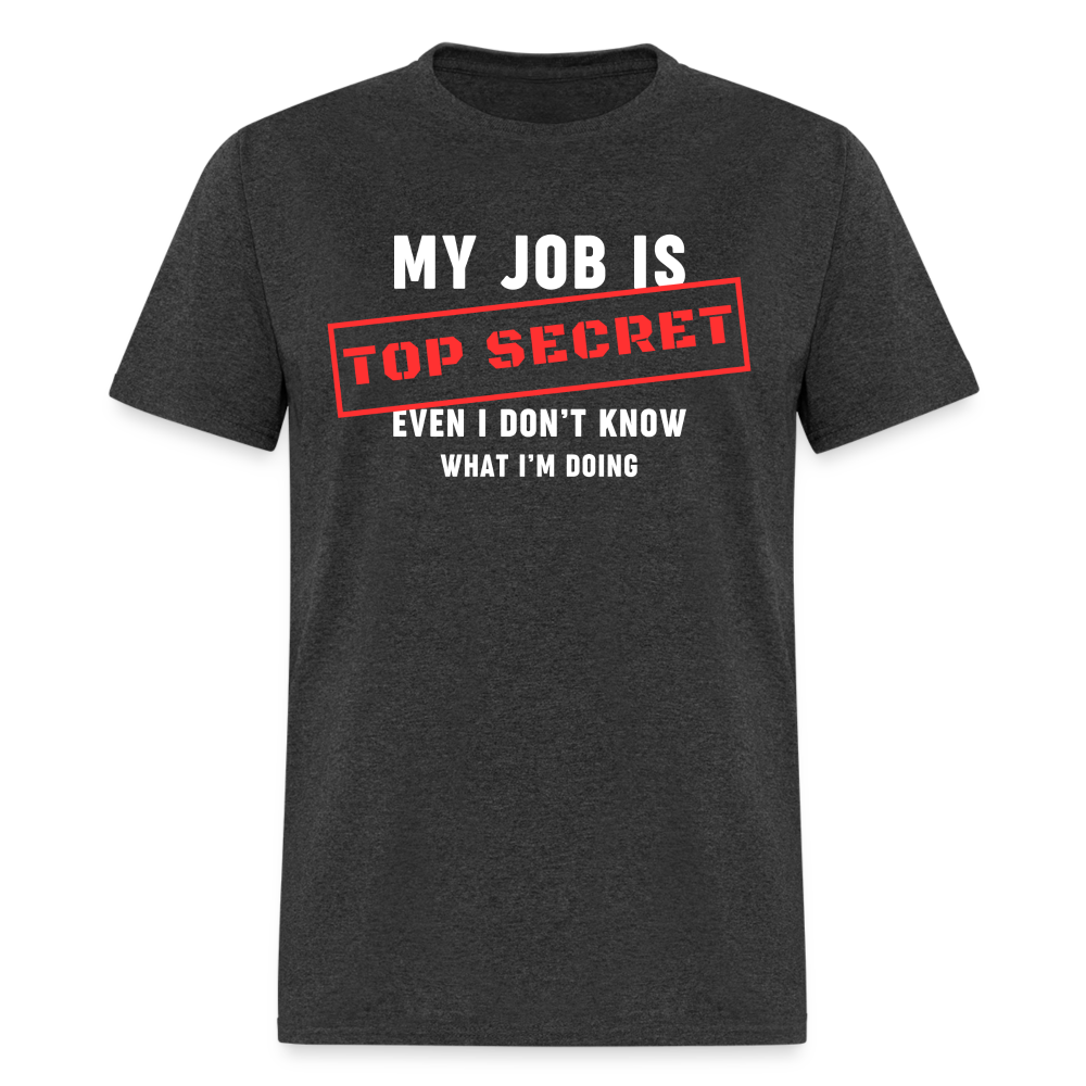 MY JOB IS TOP SECRET T-SHIRT