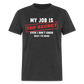 MY JOB IS TOP SECRET T-SHIRT