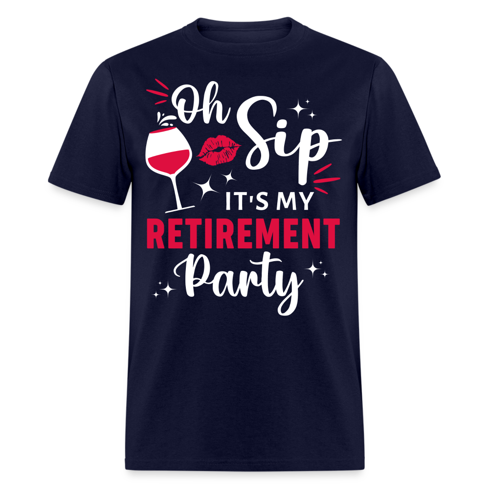 OH, SIP IT'S MY RETIREMENT PARTY SHIRT