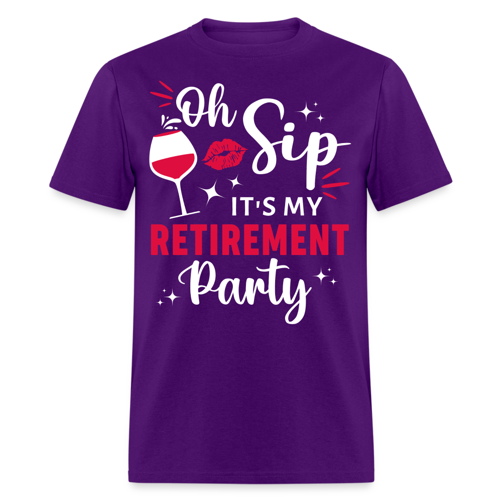 OH, SIP IT'S MY RETIREMENT PARTY SHIRT