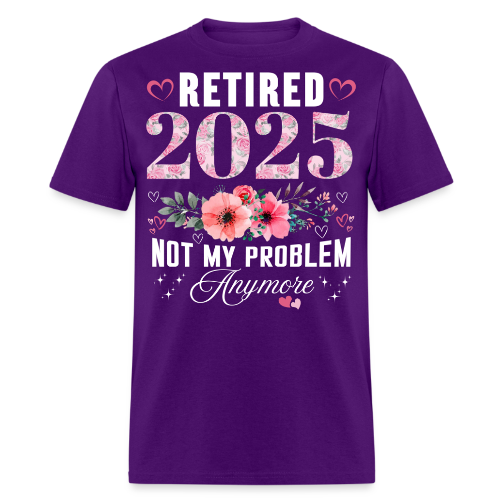 RETIRED 2025 NOT MY PROBLEM ANYMORE SHIRT