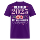 RETIRED 2025 NOT MY PROBLEM ANYMORE SHIRT