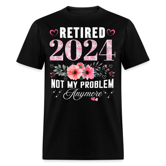 RETIRED 2024 NOT MY PROBLEM ANYMORE SHIRT