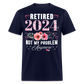 RETIRED 2024 NOT MY PROBLEM ANYMORE SHIRT