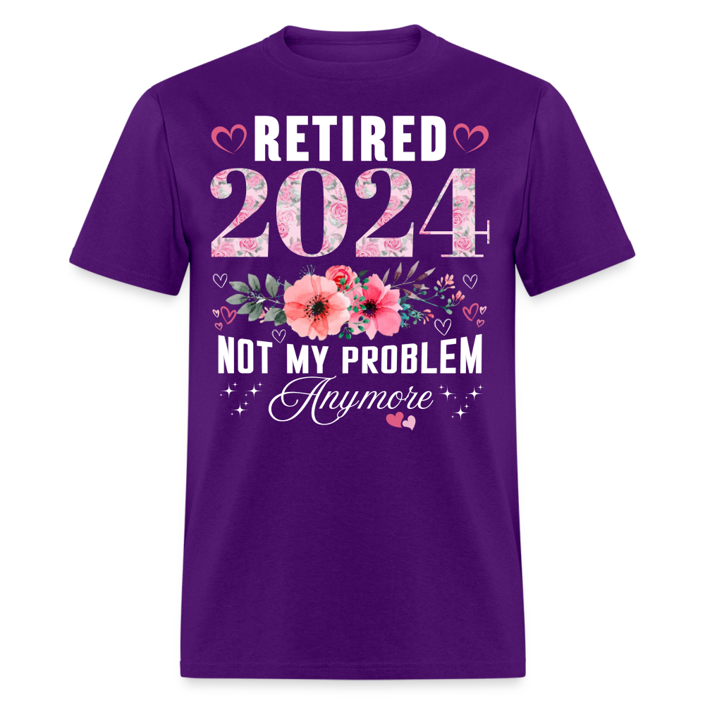 RETIRED 2024 NOT MY PROBLEM ANYMORE SHIRT