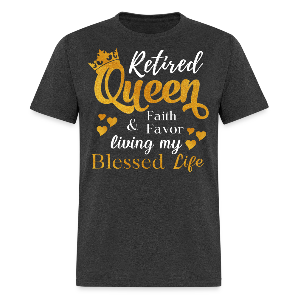 RETIRED QUEEN FAITH & FAVOR  LIVING MY BLESSED LIFE SHIRT