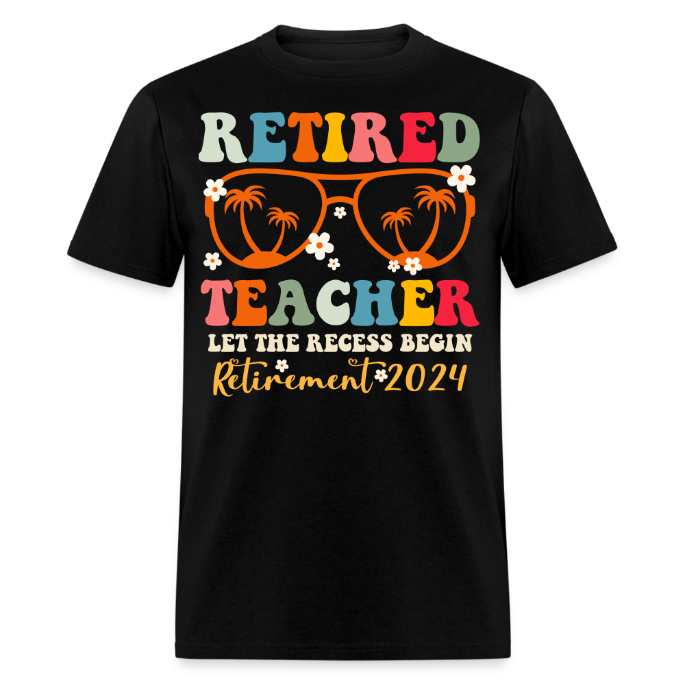 RETIRED TEACHER LET THE RECESS BEGIN RETIREMENT 2024 SHIRT