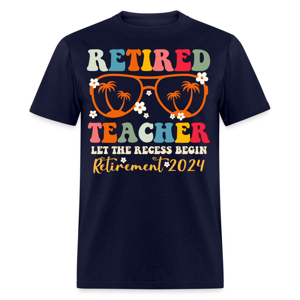 RETIRED TEACHER LET THE RECESS BEGIN RETIREMENT 2024 SHIRT