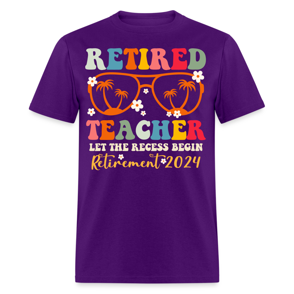 RETIRED TEACHER LET THE RECESS BEGIN RETIREMENT 2024 SHIRT