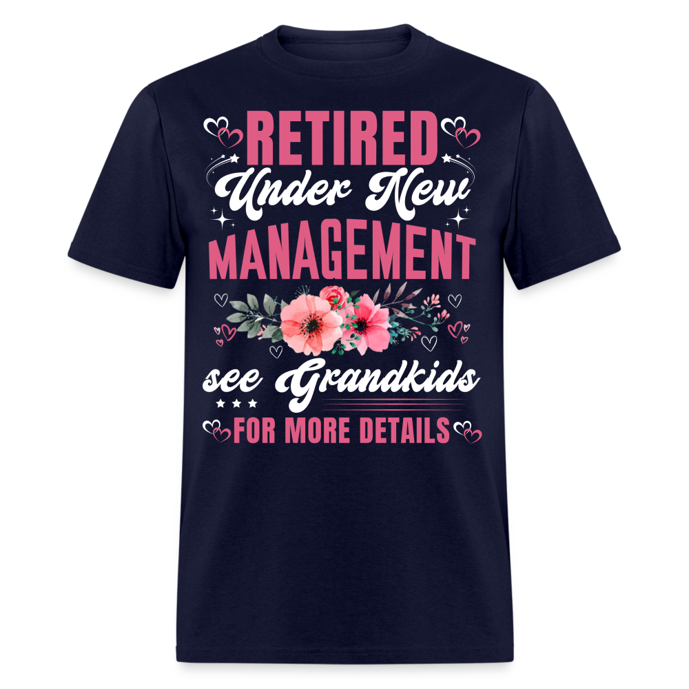 RETIRED UNDER NEW MANAGEMENT SEE GRANDKIDS FOR MORE DETAILS SHIRT