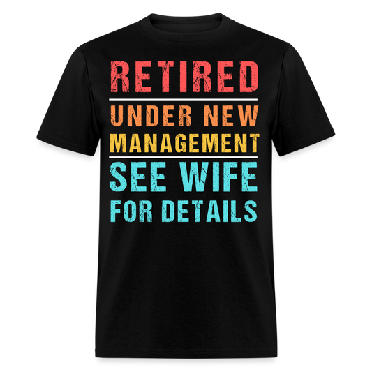 RETIRED UNDER NEW MANAGEMENT SEE WIFE FOR DETAILS SHIRT