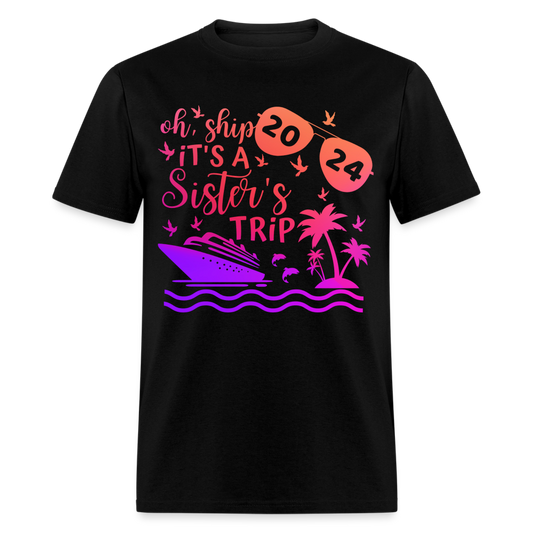 OH, SHIP IT'S A SISTER'S TRIP 2024 SHIRT