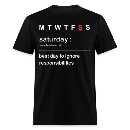 SATURDAY-BEST DAY TO IGNORE RESPONSIBILITIES T-SHIRT