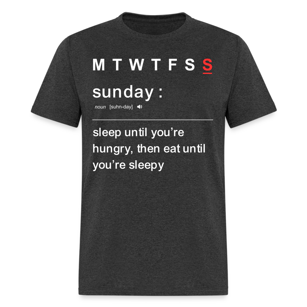 SUNDAY- SLEEP UNTIL YOU'RE HUNGRY T-SHIRT