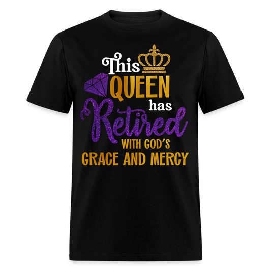 THIS QUEEN HAS RETIRED WITH GOD'S GRACE AND MERCY SHIRT