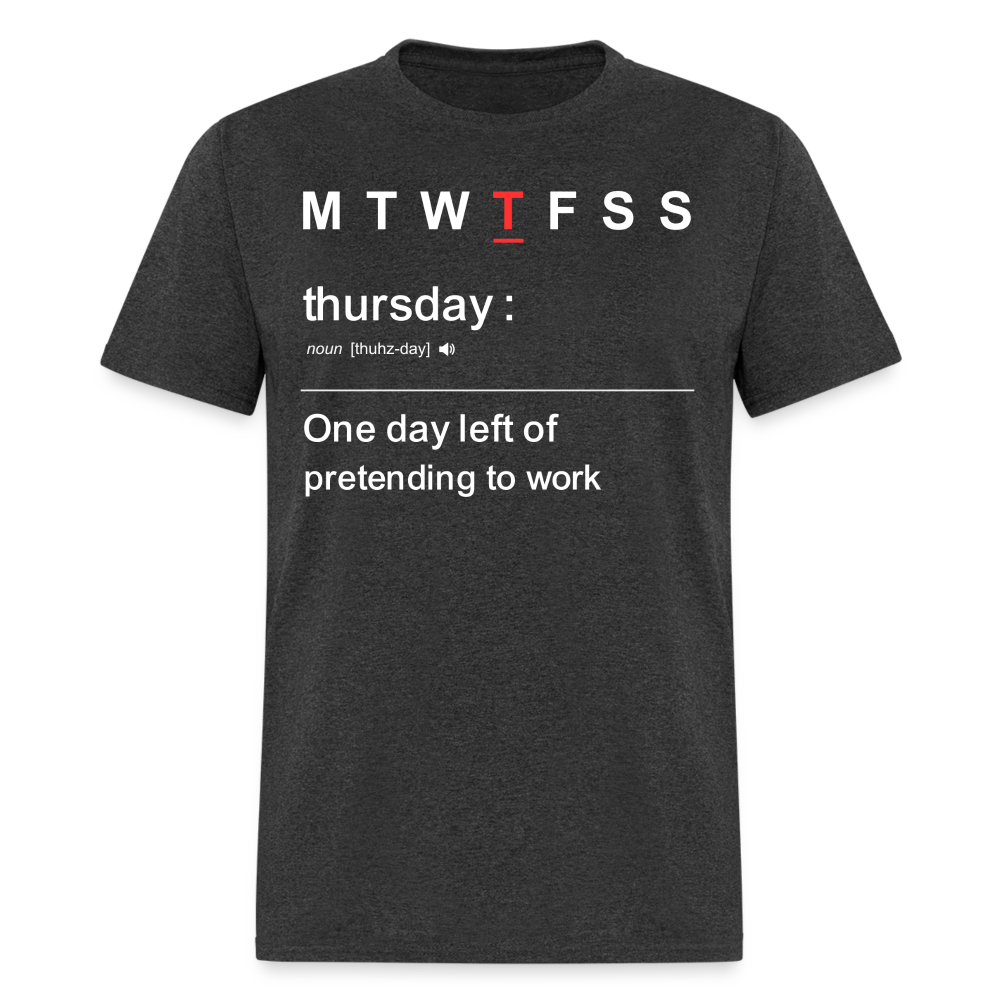 THURSDAY-PRETENDING TO WORK T-SHIRT