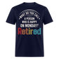 WHAT DO YOU CALL A PERSON WHO IS HAPPY ON MONDAY? RETIRED SHIRT