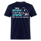 I'M A WELDER I CAN'T FIX STUPID BUT I CAN FIX WHAT STUPID DOES SHIRT - navy